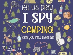 Let Us Play I Spy Camping!: A Fun Picture Guessing Game Book for Kids Ages 2-5 Year Old's | Camping Theme