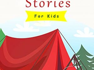 Camping Stories for Kids Age 4-8: A Story Collection of Scary and Humorous Camp Fire Tales.Stories for Children while Camping or for Sleepovers.Stories for Kids Deep Sleep, Relaxation and Anxiety