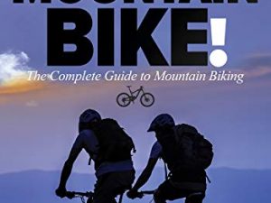 Let's Mountain Bike!: The Complete Guide to Mountain Biking